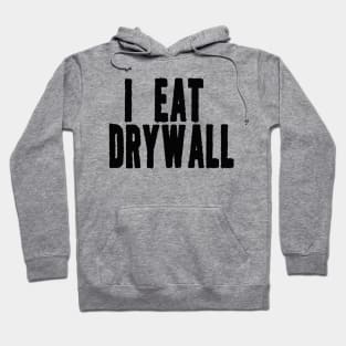 I Eat Drywall T-Shirt - Funny Meme Shirt - Sarcastic Shirt - Funny Gift - Funny Saying - Sarcasm Hoodie